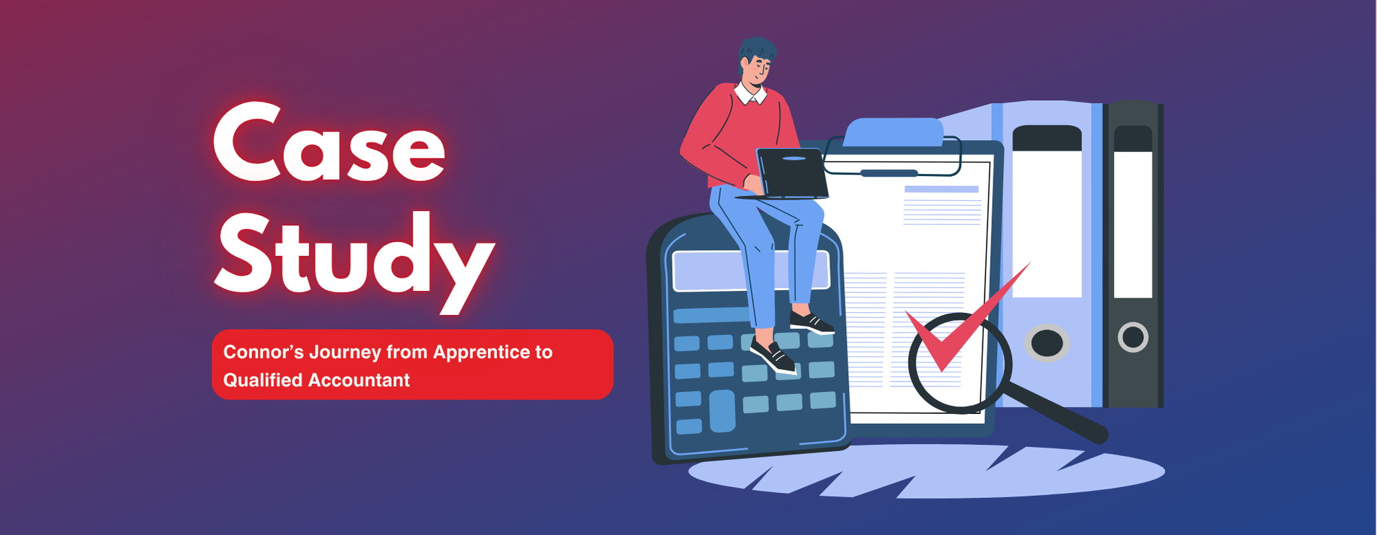 Case Study - Connor's Journey from Apprentice to Qualified Accountant ...